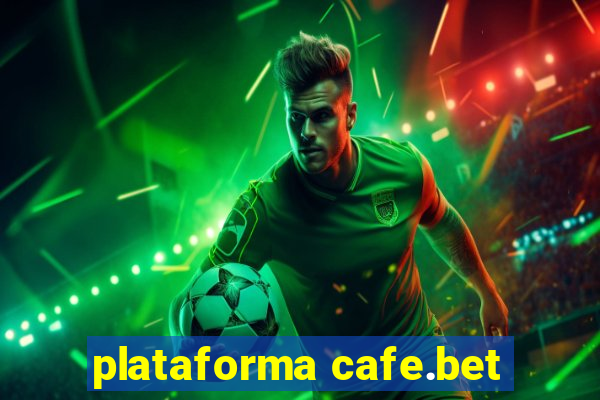 plataforma cafe.bet